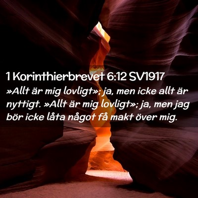 Picture 02 - 1 Korinthierbrevet 6:12 SV1917 - »Allt är mig lovligt»; ja, men icke allt är - Bible Verse Picture