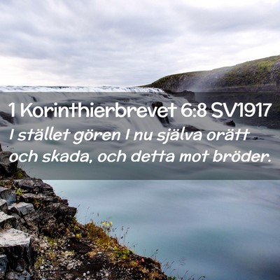 Picture 02 - 1 Korinthierbrevet 6:8 SV1917 - I stället gören I nu själva orätt och skada, - Bible Verse Picture