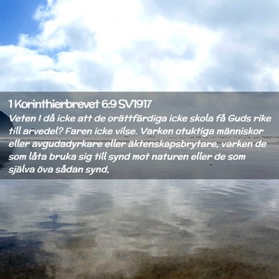 Picture 02 - 1 Korinthierbrevet 6:9 SV1917 - Veten I då icke att de orättfärdiga icke skola - Bible Verse Picture