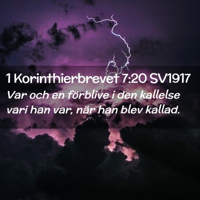 Picture 02 - 1 Korinthierbrevet 7:20 SV1917 - Var och en förblive i den kallelse vari han var, - Bible Verse Picture