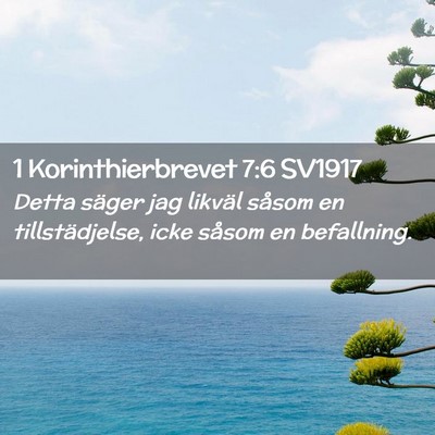 Picture 02 - 1 Korinthierbrevet 7:6 SV1917 - Detta säger jag likväl såsom en - Bible Verse Picture