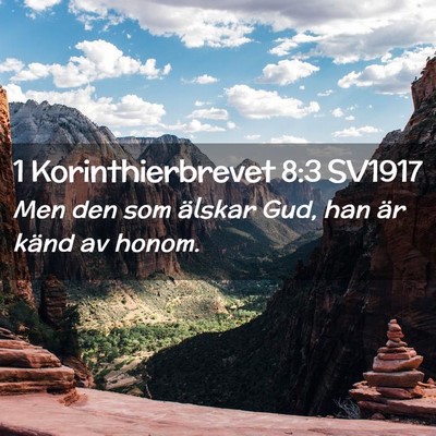 Picture 02 - 1 Korinthierbrevet 8:3 SV1917 - Men den som älskar Gud, han är känd av - Bible Verse Picture