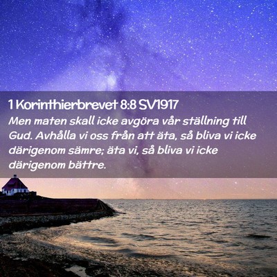 Picture 02 - 1 Korinthierbrevet 8:8 SV1917 - Men maten skall icke avgöra vår ställning till - Bible Verse Picture