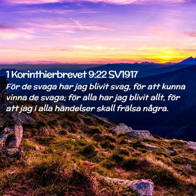 Picture 02 - 1 Korinthierbrevet 9:22 SV1917 - För de svaga har jag blivit svag, för att kunna - Bible Verse Picture
