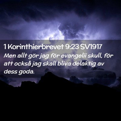 Picture 02 - 1 Korinthierbrevet 9:23 SV1917 - Men allt gör jag för evangelii skull, för att - Bible Verse Picture