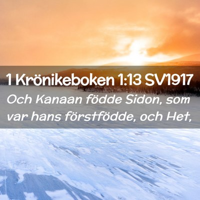 Picture 02 - 1 Krönikeboken 1:13 SV1917 - Och Kanaan födde Sidon, som var hans - Bible Verse Picture