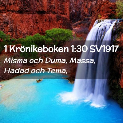 Picture 02 - 1 Krönikeboken 1:30 SV1917 - Misma och Duma, Massa, Hadad och - Bible Verse Picture