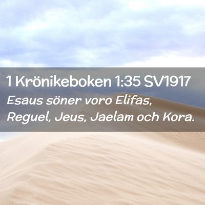 Picture 02 - 1 Krönikeboken 1:35 SV1917 - Esaus söner voro Elifas, Reguel, Jeus, Jaelam - Bible Verse Picture