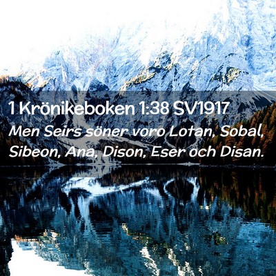 Picture 02 - 1 Krönikeboken 1:38 SV1917 - Men Seirs söner voro Lotan, Sobal, Sibeon, Ana, - Bible Verse Picture