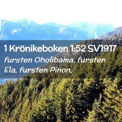 Picture 02 - 1 Krönikeboken 1:52 SV1917 - fursten Oholibama, fursten Ela, fursten - Bible Verse Picture