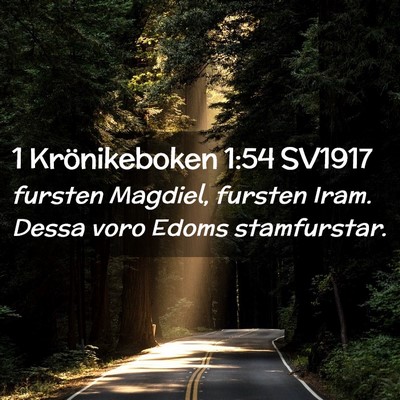 Picture 02 - 1 Krönikeboken 1:54 SV1917 - fursten Magdiel, fursten Iram. Dessa voro Edoms - Bible Verse Picture