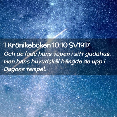 Picture 02 - 1 Krönikeboken 10:10 SV1917 - Och de lade hans vapen i sitt gudahus, men hans - Bible Verse Picture