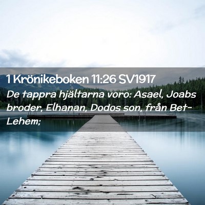 Picture 02 - 1 Krönikeboken 11:26 SV1917 - De tappra hjältarna voro: Asael, Joabs broder, - Bible Verse Picture