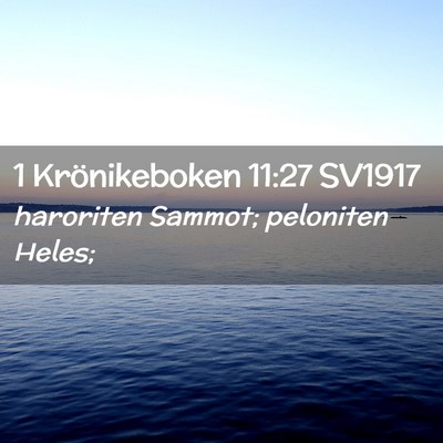Picture 02 - 1 Krönikeboken 11:27 SV1917 - haroriten Sammot; peloniten - Bible Verse Picture