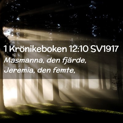 Picture 02 - 1 Krönikeboken 12:10 SV1917 - Masmanna, den fjärde, Jeremia, den - Bible Verse Picture