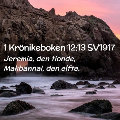 Picture 02 - 1 Krönikeboken 12:13 SV1917 - Jeremia, den tionde, Makbannai, den - Bible Verse Picture