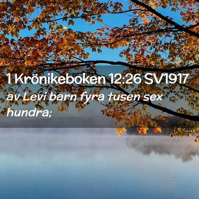 Picture 02 - 1 Krönikeboken 12:26 SV1917 - av Levi barn fyra tusen sex - Bible Verse Picture
