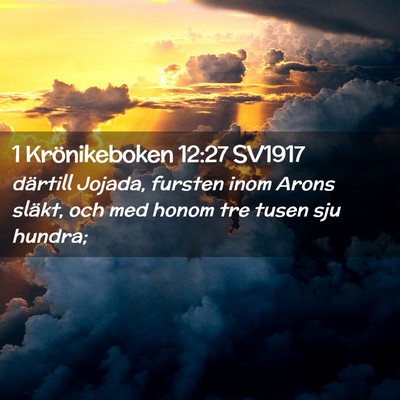Picture 02 - 1 Krönikeboken 12:27 SV1917 - därtill Jojada, fursten inom Arons släkt, och - Bible Verse Picture