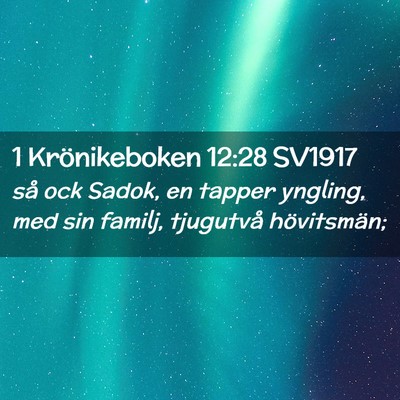 Picture 02 - 1 Krönikeboken 12:28 SV1917 - så ock Sadok, en tapper yngling, med sin familj, - Bible Verse Picture