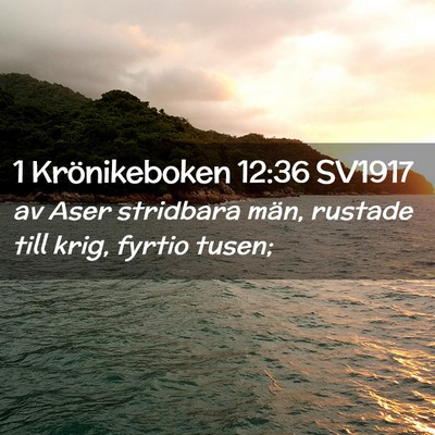 Picture 02 - 1 Krönikeboken 12:36 SV1917 - av Aser stridbara män, rustade till krig, fyrtio - Bible Verse Picture
