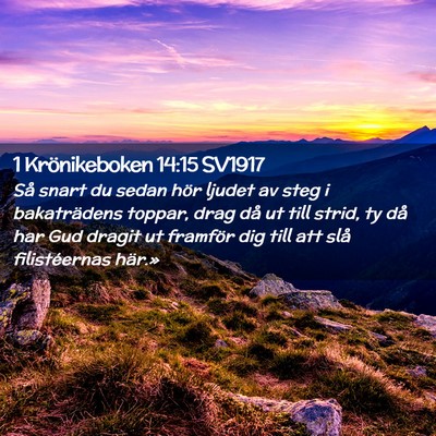 Picture 02 - 1 Krönikeboken 14:15 SV1917 - Så snart du sedan hör ljudet av steg i - Bible Verse Picture