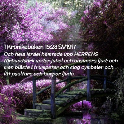 Picture 02 - 1 Krönikeboken 15:28 SV1917 - Och hela Israel hämtade upp HERRENS förbundsark - Bible Verse Picture