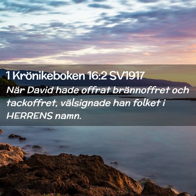 Picture 02 - 1 Krönikeboken 16:2 SV1917 - När David hade offrat brännoffret och - Bible Verse Picture