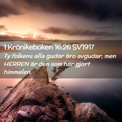 Picture 02 - 1 Krönikeboken 16:26 SV1917 - Ty folkens alla gudar äro avgudar, men HERREN - Bible Verse Picture