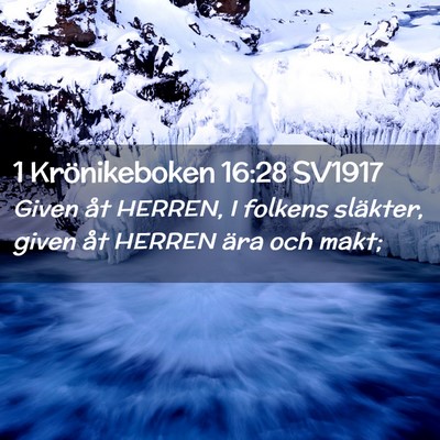 Picture 02 - 1 Krönikeboken 16:28 SV1917 - Given åt HERREN, I folkens släkter, given åt - Bible Verse Picture