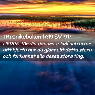 Picture 02 - 1 Krönikeboken 17:19 SV1917 - HERRE, för din tjänares skull och efter ditt - Bible Verse Picture