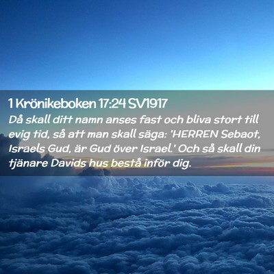 Picture 02 - 1 Krönikeboken 17:24 SV1917 - Då skall ditt namn anses fast och bliva stort - Bible Verse Picture
