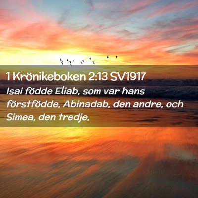 Picture 02 - 1 Krönikeboken 2:13 SV1917 - Isai födde Eliab, som var hans förstfödde, - Bible Verse Picture