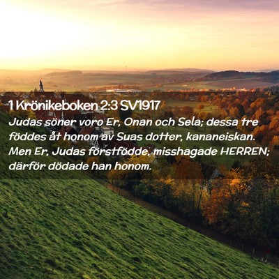Picture 02 - 1 Krönikeboken 2:3 SV1917 - Judas söner voro Er, Onan och Sela; dessa tre - Bible Verse Picture