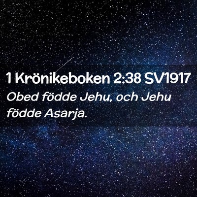 Picture 02 - 1 Krönikeboken 2:38 SV1917 - Obed födde Jehu, och Jehu födde - Bible Verse Picture