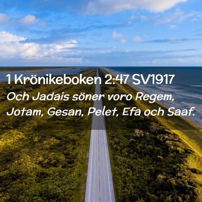 Picture 02 - 1 Krönikeboken 2:47 SV1917 - Och Jadais söner voro Regem, Jotam, Gesan, - Bible Verse Picture