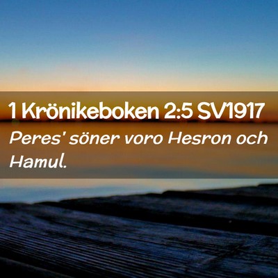 Picture 02 - 1 Krönikeboken 2:5 SV1917 - Peres' söner voro Hesron och - Bible Verse Picture