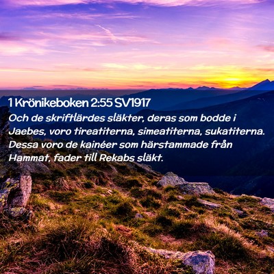 Picture 02 - 1 Krönikeboken 2:55 SV1917 - Och de skriftlärdes släkter, deras som bodde i - Bible Verse Picture