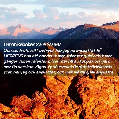 Picture 02 - 1 Krönikeboken 22:14 SV1917 - Och se, trots mitt betryck har jag nu anskaffat - Bible Verse Picture