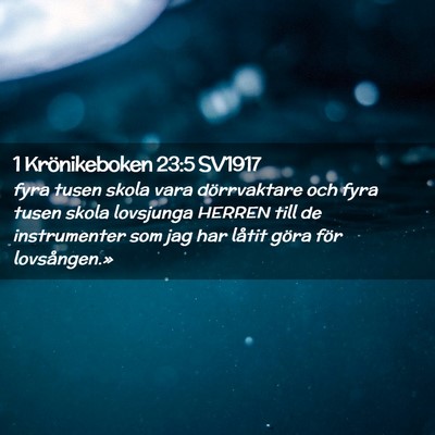 Picture 02 - 1 Krönikeboken 23:5 SV1917 - fyra tusen skola vara dörrvaktare och fyra tusen - Bible Verse Picture