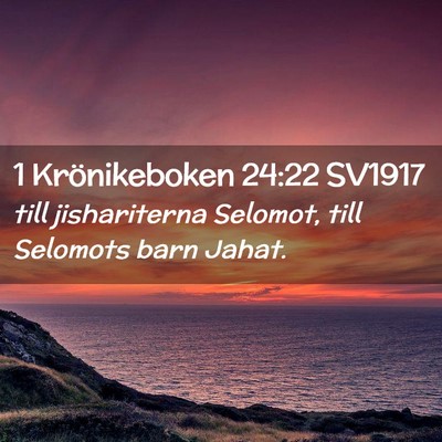 Picture 02 - 1 Krönikeboken 24:22 SV1917 - till jishariterna Selomot, till Selomots barn - Bible Verse Picture