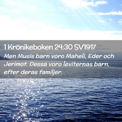 Picture 02 - 1 Krönikeboken 24:30 SV1917 - Men Musis barn voro Maheli, Eder och Jerimot. - Bible Verse Picture