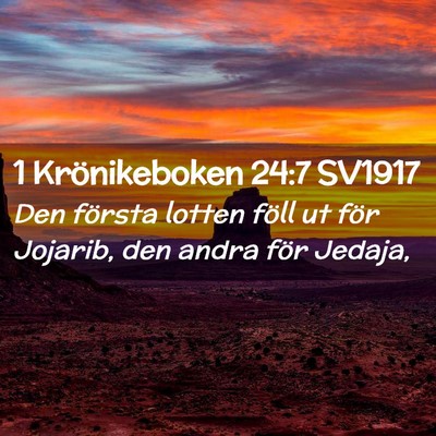 Picture 02 - 1 Krönikeboken 24:7 SV1917 - Den första lotten föll ut för Jojarib, den - Bible Verse Picture