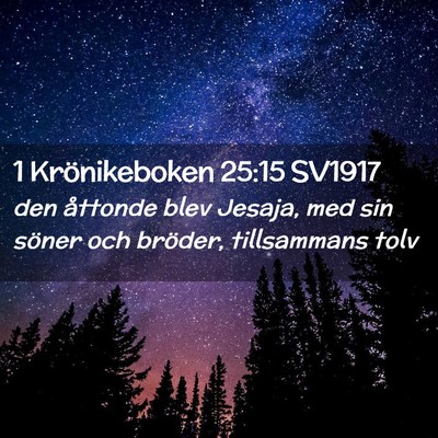 Picture 02 - 1 Krönikeboken 25:15 SV1917 - den åttonde blev Jesaja, med sin söner och - Bible Verse Picture