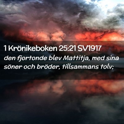Picture 02 - 1 Krönikeboken 25:21 SV1917 - den fjortonde blev Mattitja, med sina söner och - Bible Verse Picture