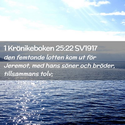 Picture 02 - 1 Krönikeboken 25:22 SV1917 - den femtonde lotten kom ut för Jeremot, med hans - Bible Verse Picture