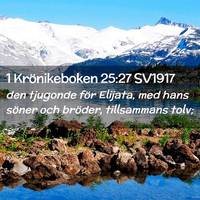 Picture 02 - 1 Krönikeboken 25:27 SV1917 - den tjugonde för Elijata, med hans söner och - Bible Verse Picture