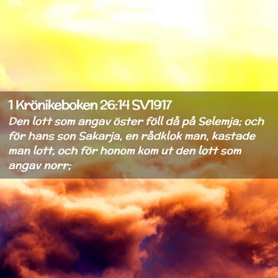 Picture 02 - 1 Krönikeboken 26:14 SV1917 - Den lott som angav öster föll då på Selemja; - Bible Verse Picture