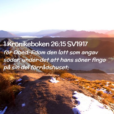 Picture 02 - 1 Krönikeboken 26:15 SV1917 - för Obed-Edom den lott som angav söder, under - Bible Verse Picture