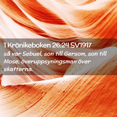 Picture 02 - 1 Krönikeboken 26:24 SV1917 - så var Sebuel, son till Gersom, son till Mose, - Bible Verse Picture