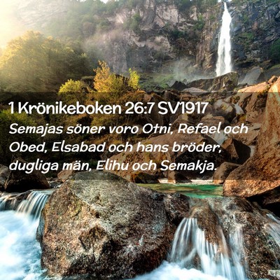 Picture 02 - 1 Krönikeboken 26:7 SV1917 - Semajas söner voro Otni, Refael och Obed, - Bible Verse Picture